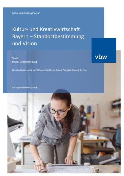 Studie Kultur- und Kreativwirtschaft Bayern - Standortbestimmung und Vision